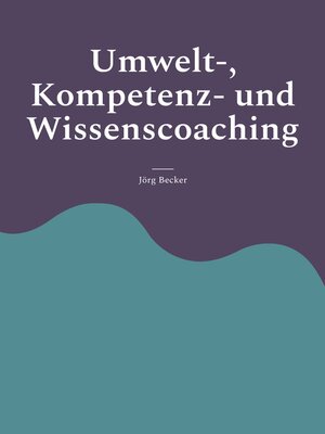cover image of Umwelt-, Kompetenz- und Wissenscoaching